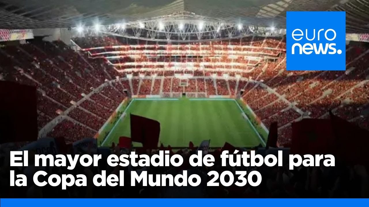 As&iacute; se preparan los pa&iacute;ses que acoger&aacute;n el Mundial de F&uacute;tbol 2030