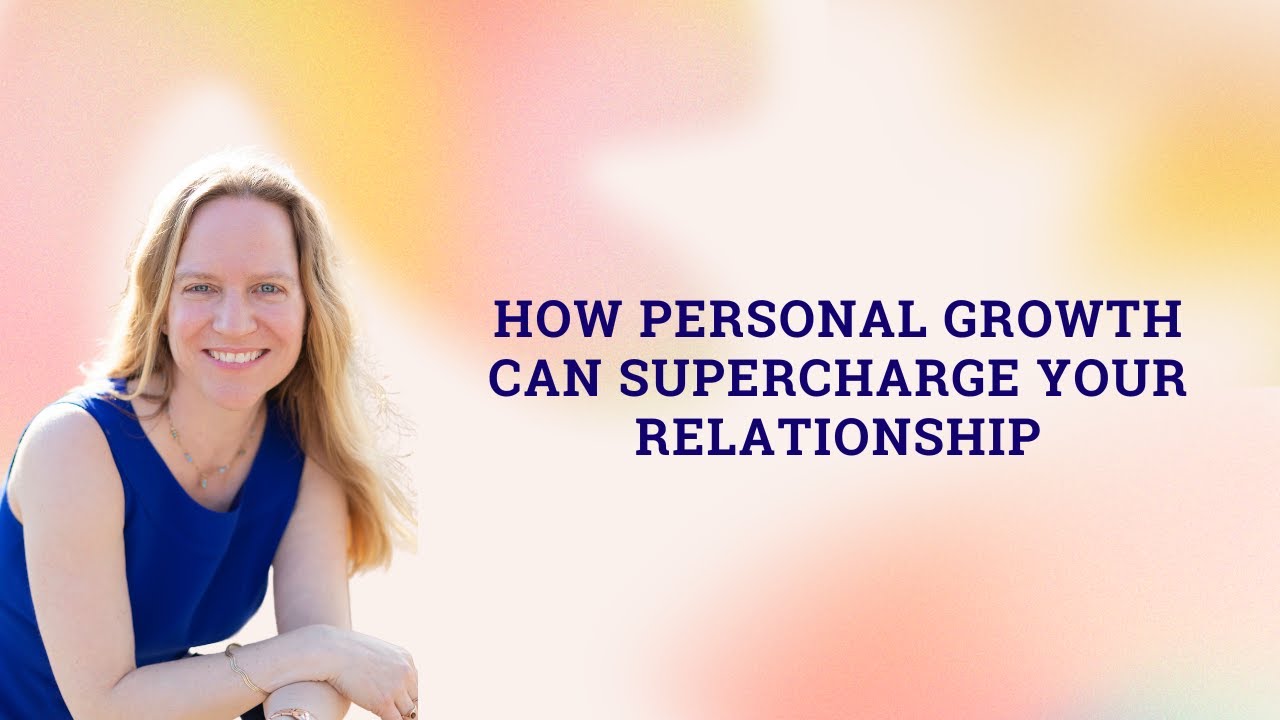 How personal growth can supercharge your relationship