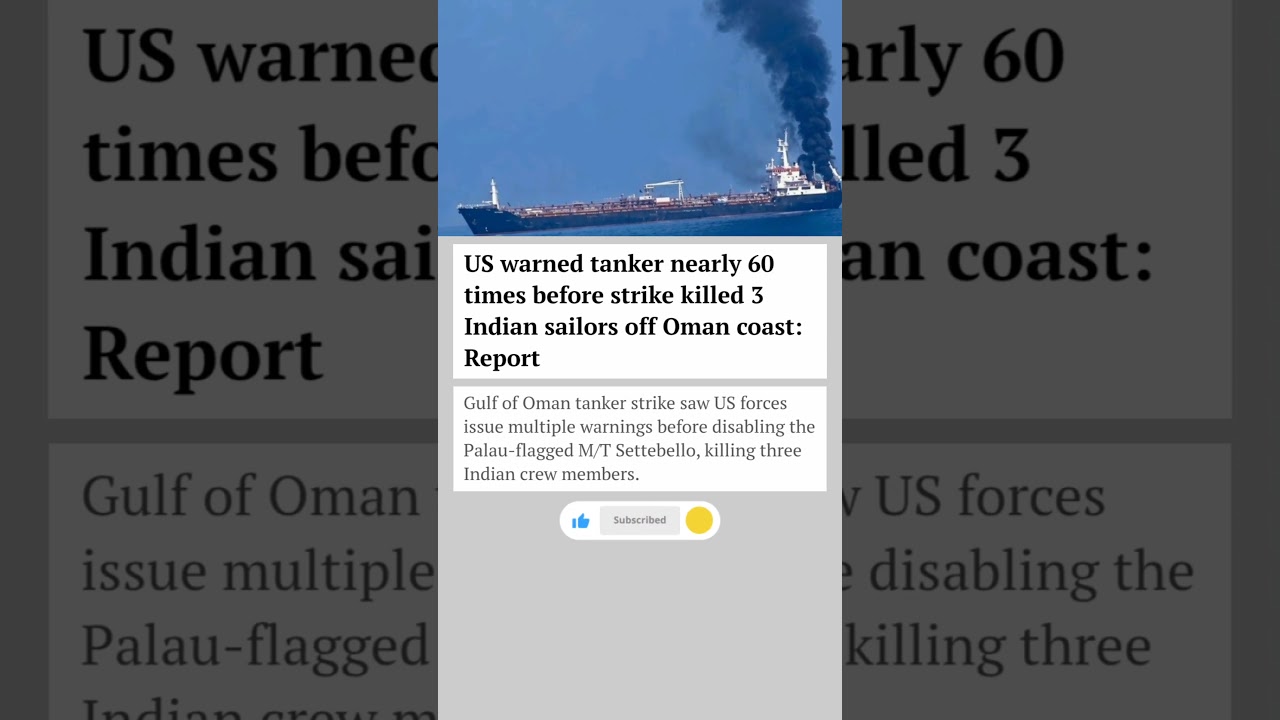 US warned tanker nearly 60 times before strike killed 3 Indian sailors off Oman coast:Report#shorts