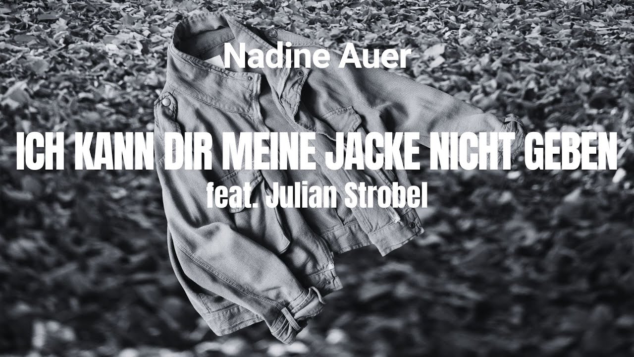 Nadine Auer feat. Julian Strobel - Ich kann dir meine Jacke nicht geben