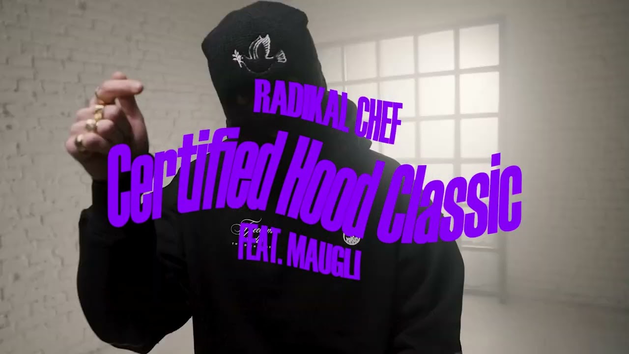RADIKAL CHEF - Certified Hood Classic feat. MAUGLI (Official Visual)