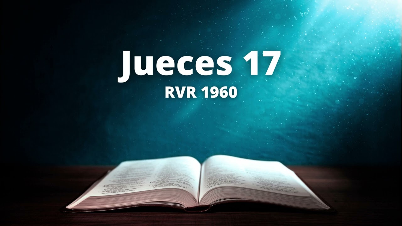 Jueces 17 - Reina Valera 1960 (Biblia en audio)