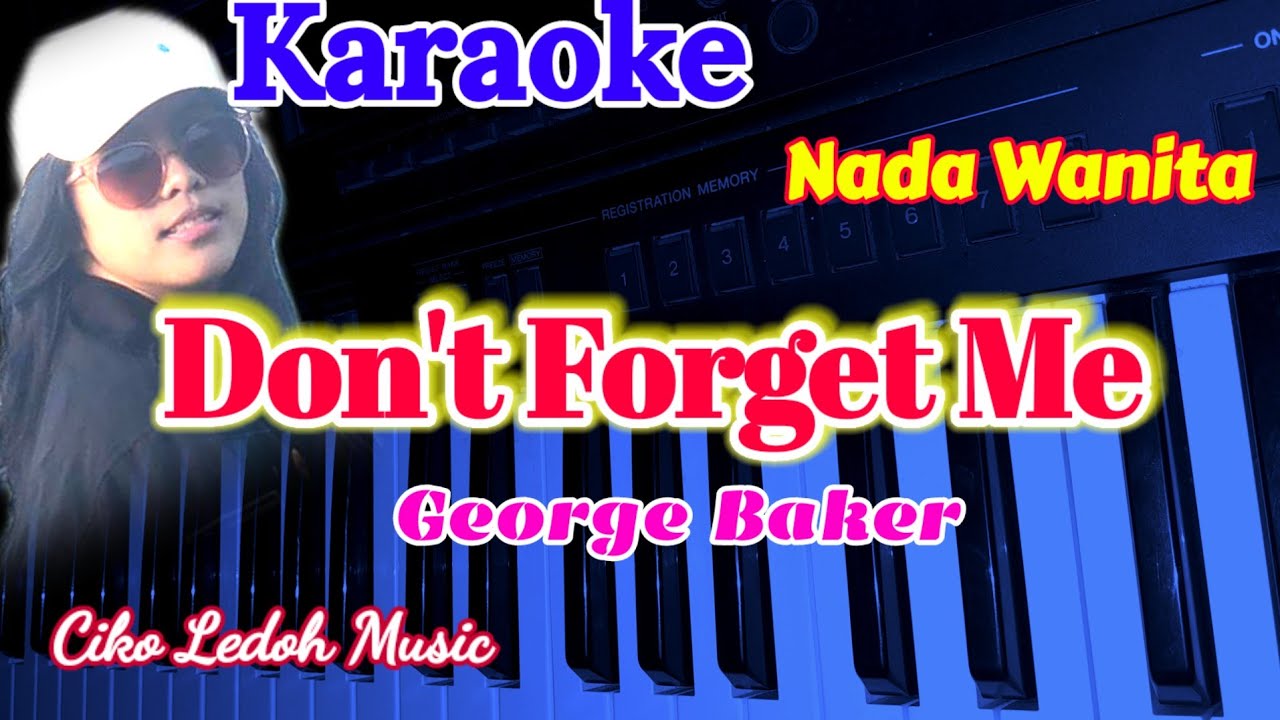 DON'T FORGET ME_George Baker_KARAOKE_Female Key