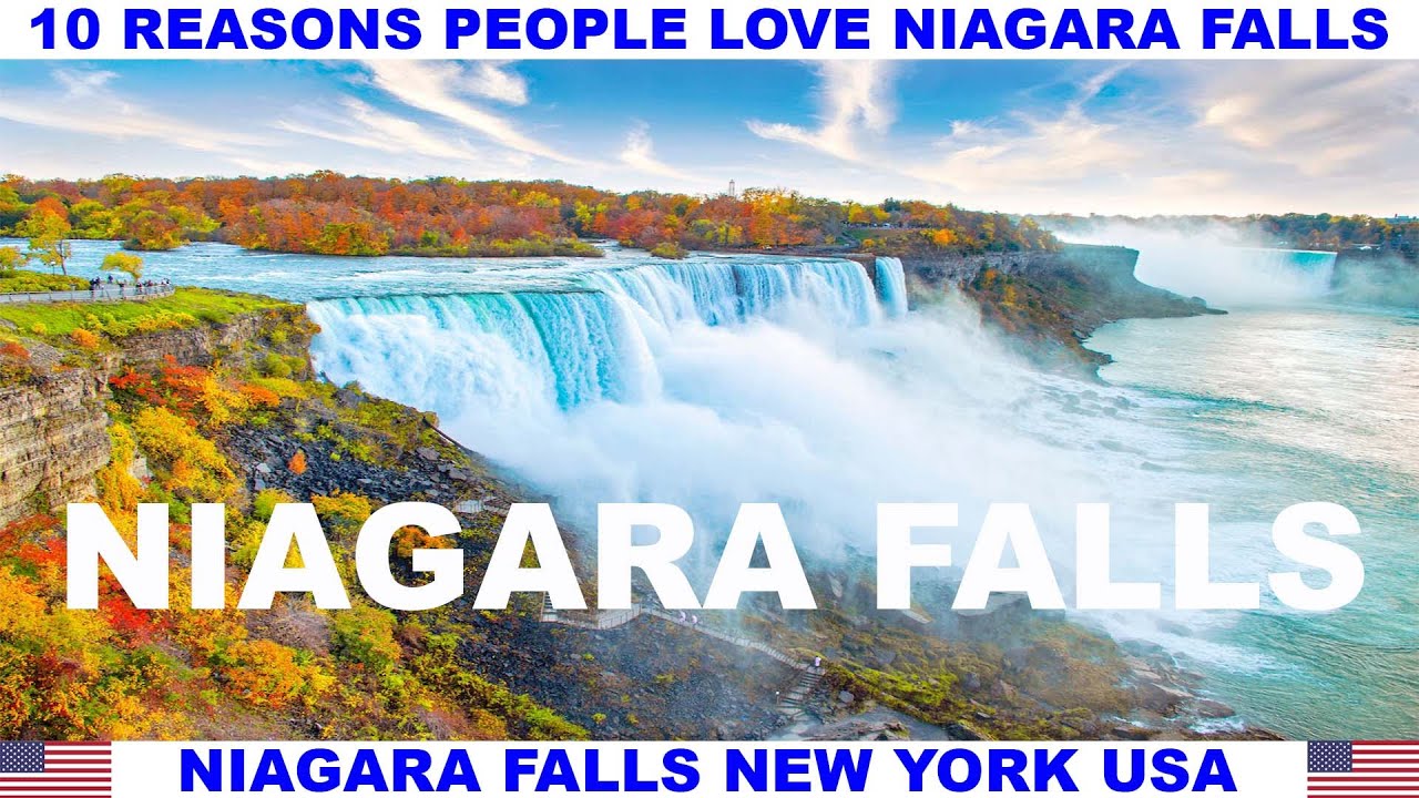 10 REASONS WHY PEOPLE LOVE NIAGARA FALLS NEW YORK USA