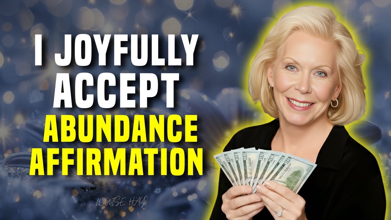 Louise Hay: I Joyfully Accept Abundance | Abundance Affirmation
