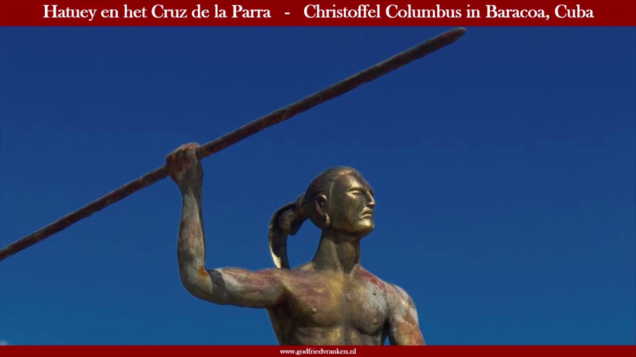 Hatuey en het Cruz de la Parra - Christoffel Columbus in Baracoa