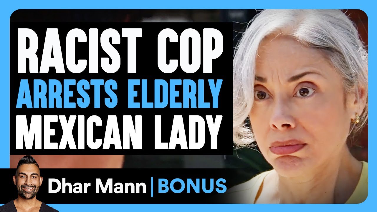 RACIST COP ARRESTS Elderly Mexican Lady | Dhar Mann Bonus!