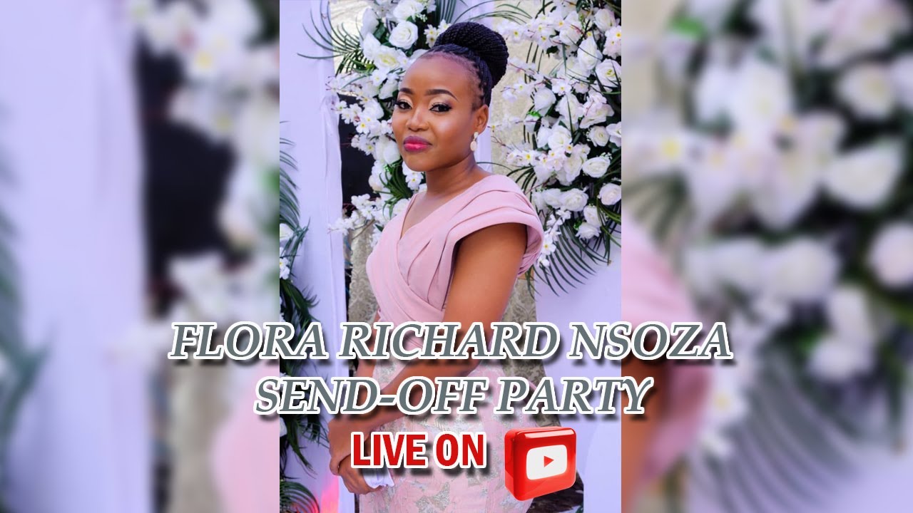 FLORA RICHARD NSOZA -  SEND OFF PARTY