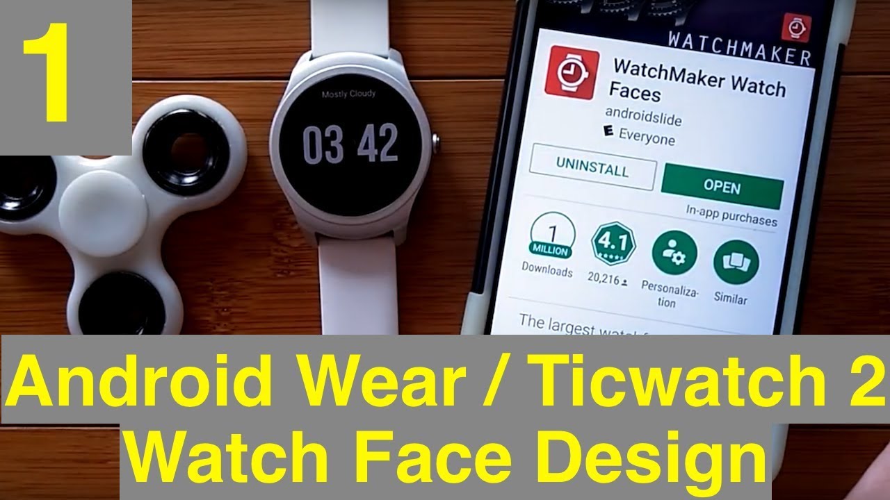 1 Android Wear/Mobvoi Ticwatch 2/E/S Watch Face Design with WatchMaker: What You Need