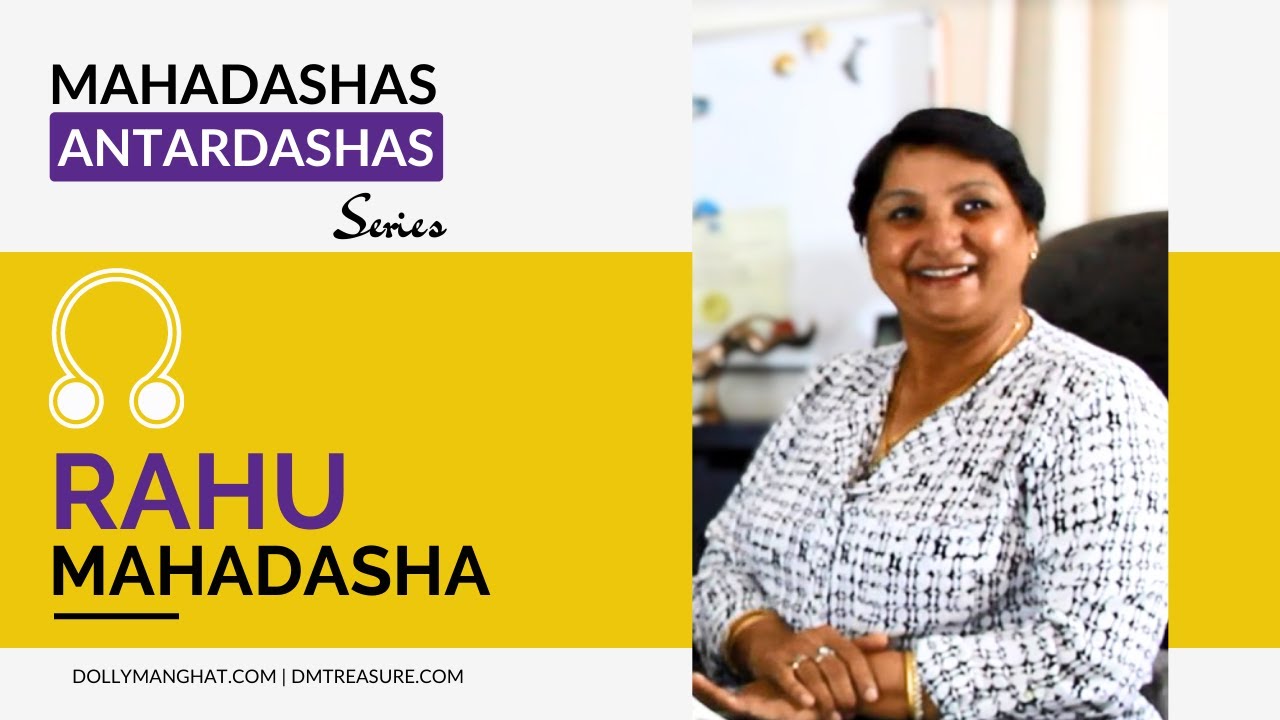 Mahadasha Of Rahu - Develop Intelligence and Focused Mind To Decipher Illusions. Do Not Fear Rahu