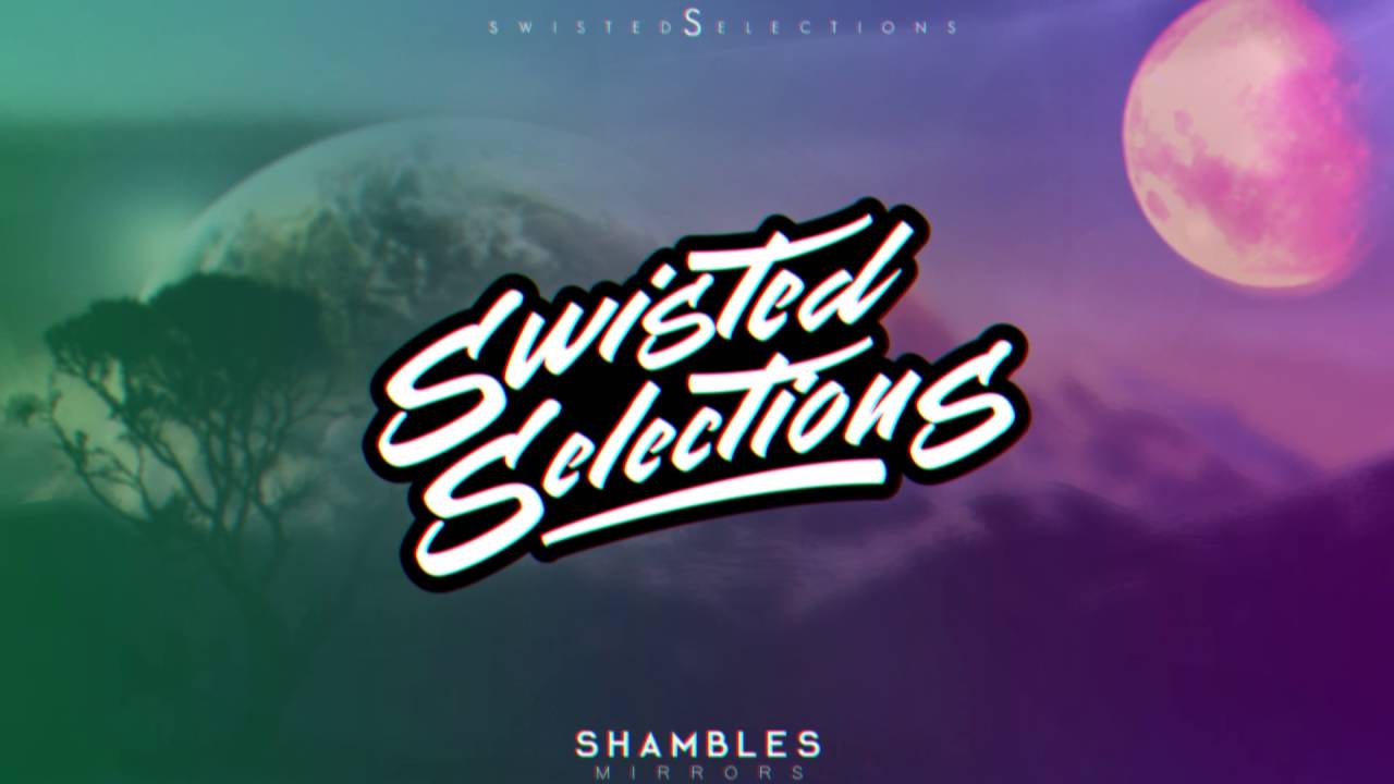 Shambles - Mirrors (Swisted Selections)