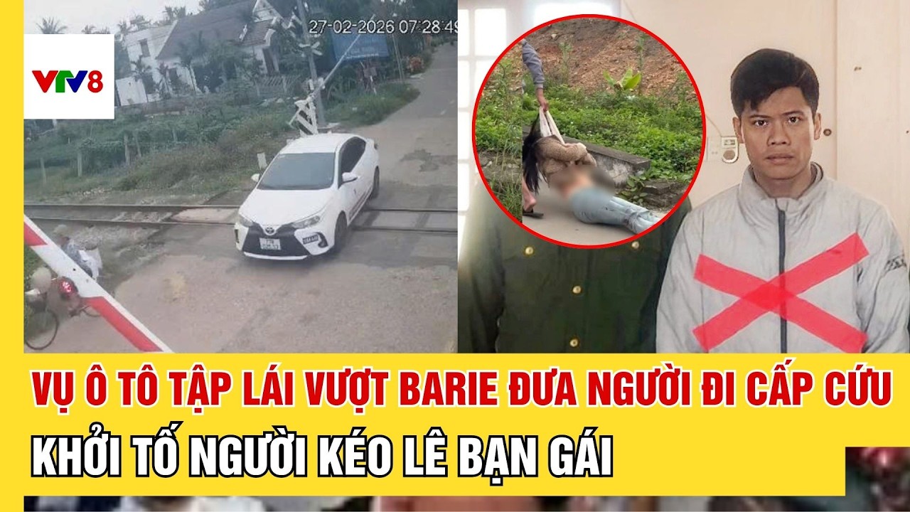 Điểm tin: Vụ ô tô tập lái cố vượt barie: Mượn xe đưa người đi cấp cứu, Khởi tố người kéo lê bạn gái