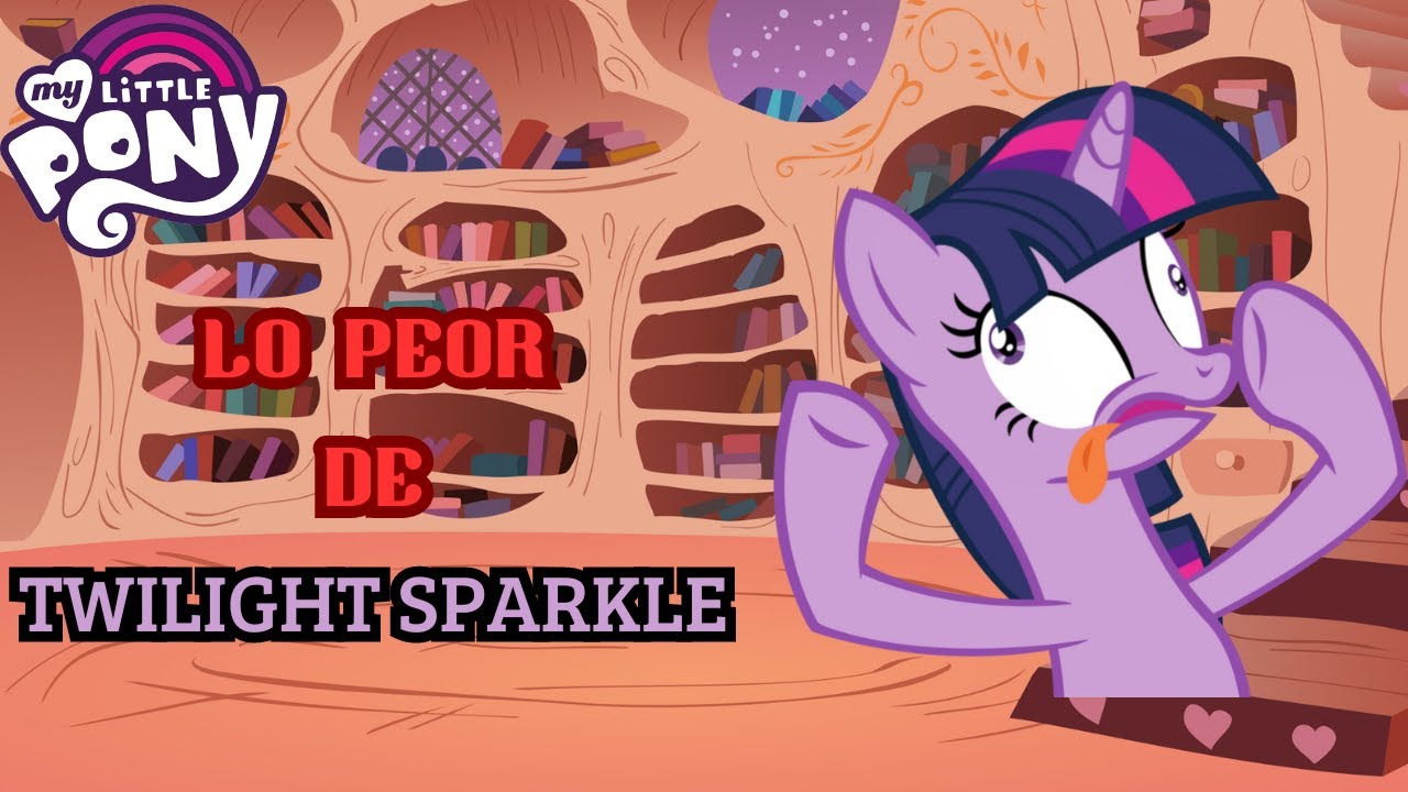 LOS PEORES CAPÍTULOS DE TWILIGHT SPARKLE