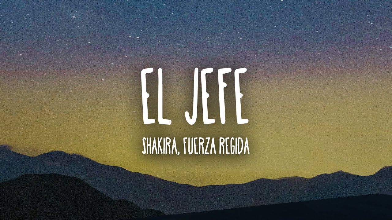 Shakira, Fuerza Regida - El Jefe (Letra/Lyrics)