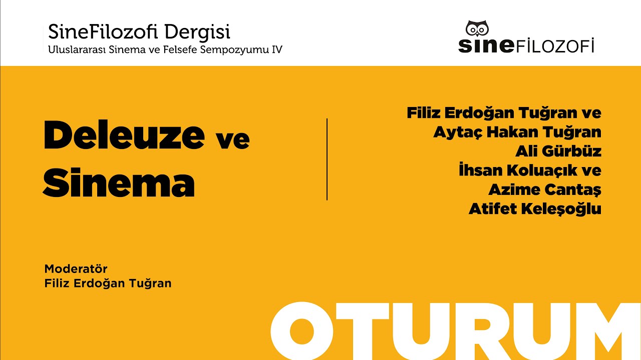 Oturum: Deleuze ve Sinema  |  Uluslararası Sinema ve Felsefe Sempozyumu IV