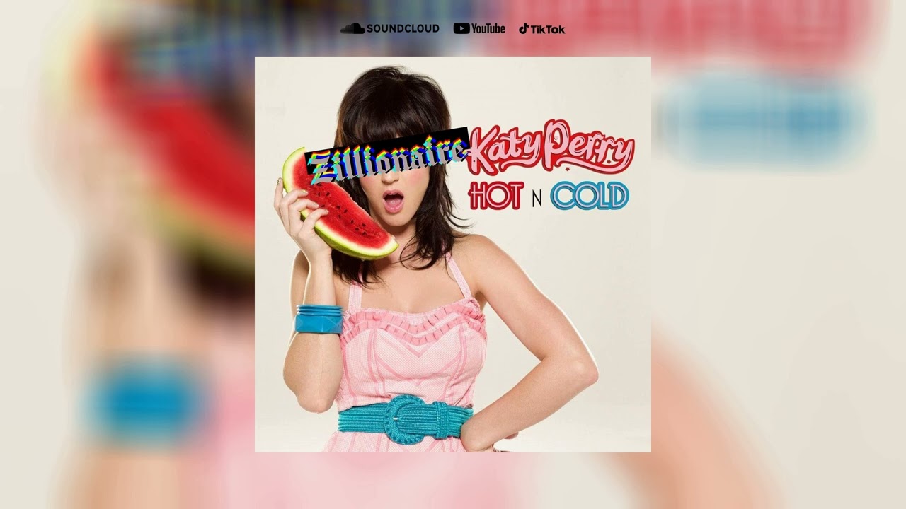 Hot N Cold (Zillionaire Remix) - Katy Perry