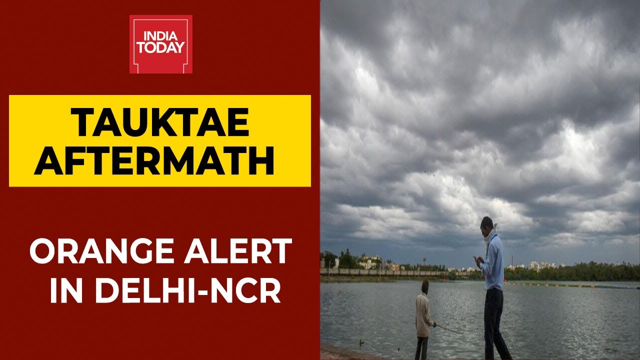 Cyclone Tauktae | Waterlogging In Many Parts, IMD Predicts More Rain In Delhi For Today