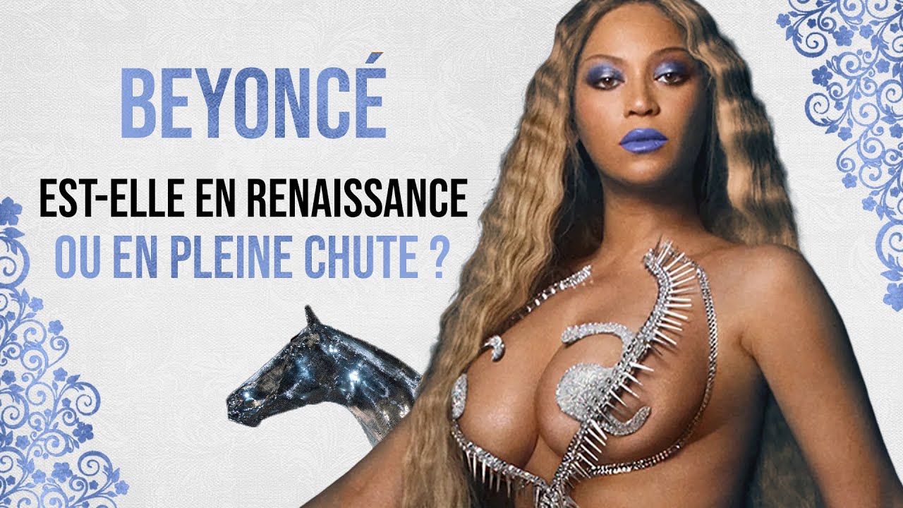 BEYONCE : L' ANALYSE DE SA PROFONDE RENAISSANCE . CHUTE OU COMEBACK?