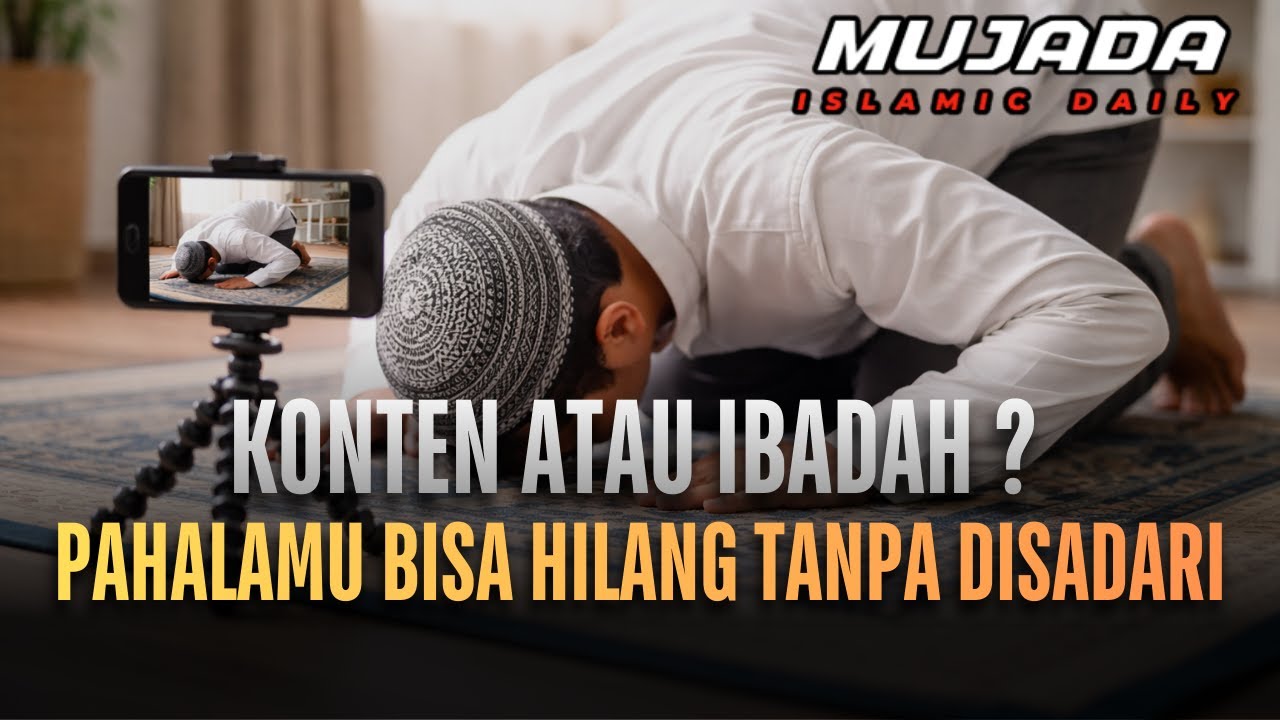 Hati-Hati! Pahala Bisa Hilang Karena Konten Tanpa Disadari