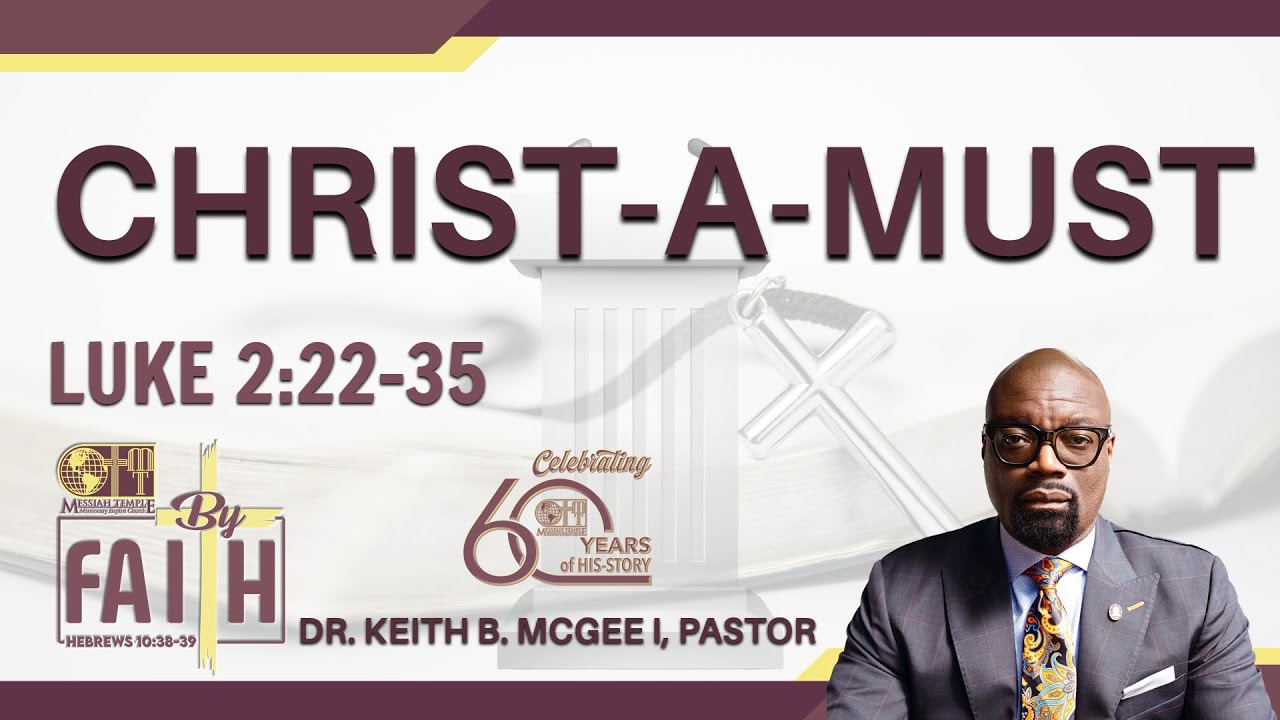 Christ-A-Must | Luke 2:22-35 | Dr. Keith B. McGee I | #MTMBC104