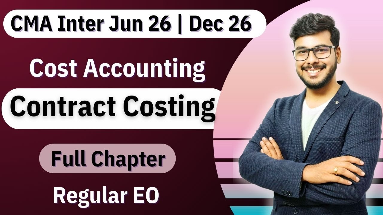 Contract Costing Full Chapter | CMA Inter | June 26 and Dec 26 exams 