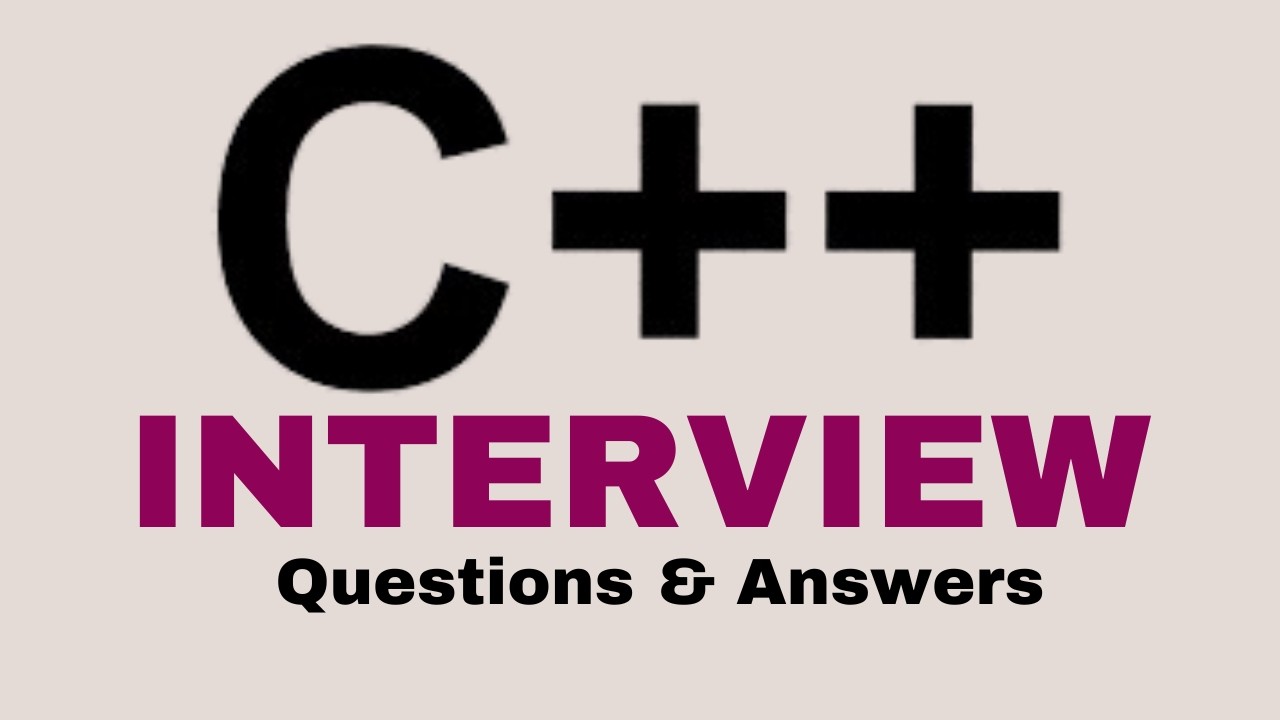 C++ Interview Questions & Answers for Beginners and Experts!