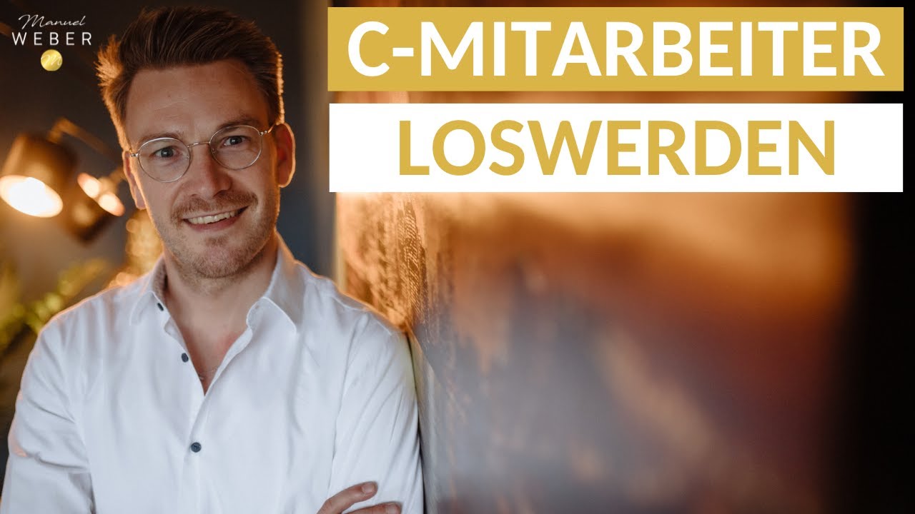 C-Mitarbeiter loswerden, Performance im Team erhöhen, Gewinn steigern