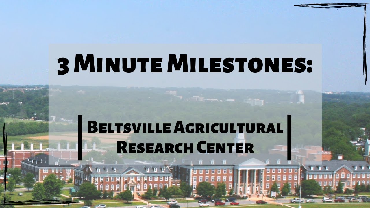 3 Minute Milestones: Beltsville Agricultural Research Center