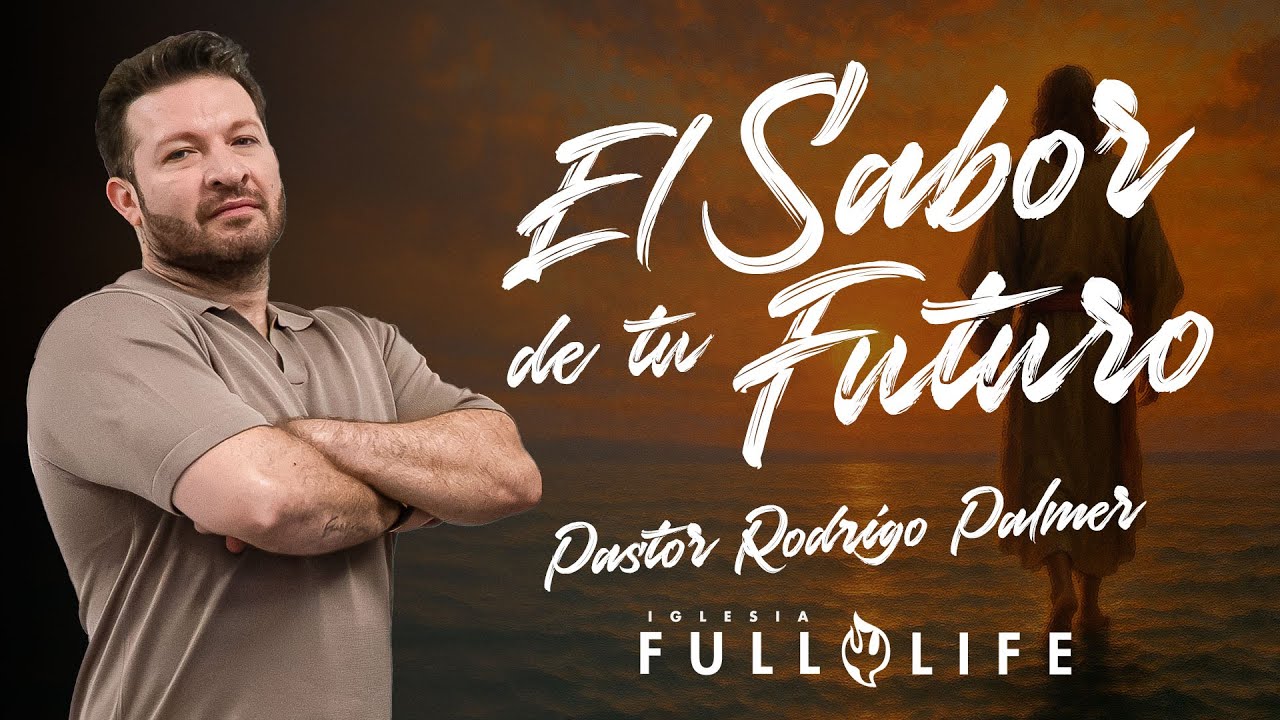 El Sabor De Tu Futuro | Pastor Rodrigo Palmer | Prédicas Cristianas 2025