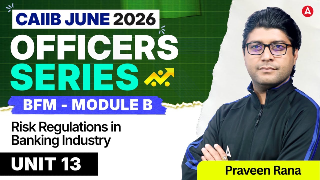 CAIIB June 2026 | CAIIB BFM Module B | UNIT 13 Risk Regulations in Banking Industry | Praveen Rana