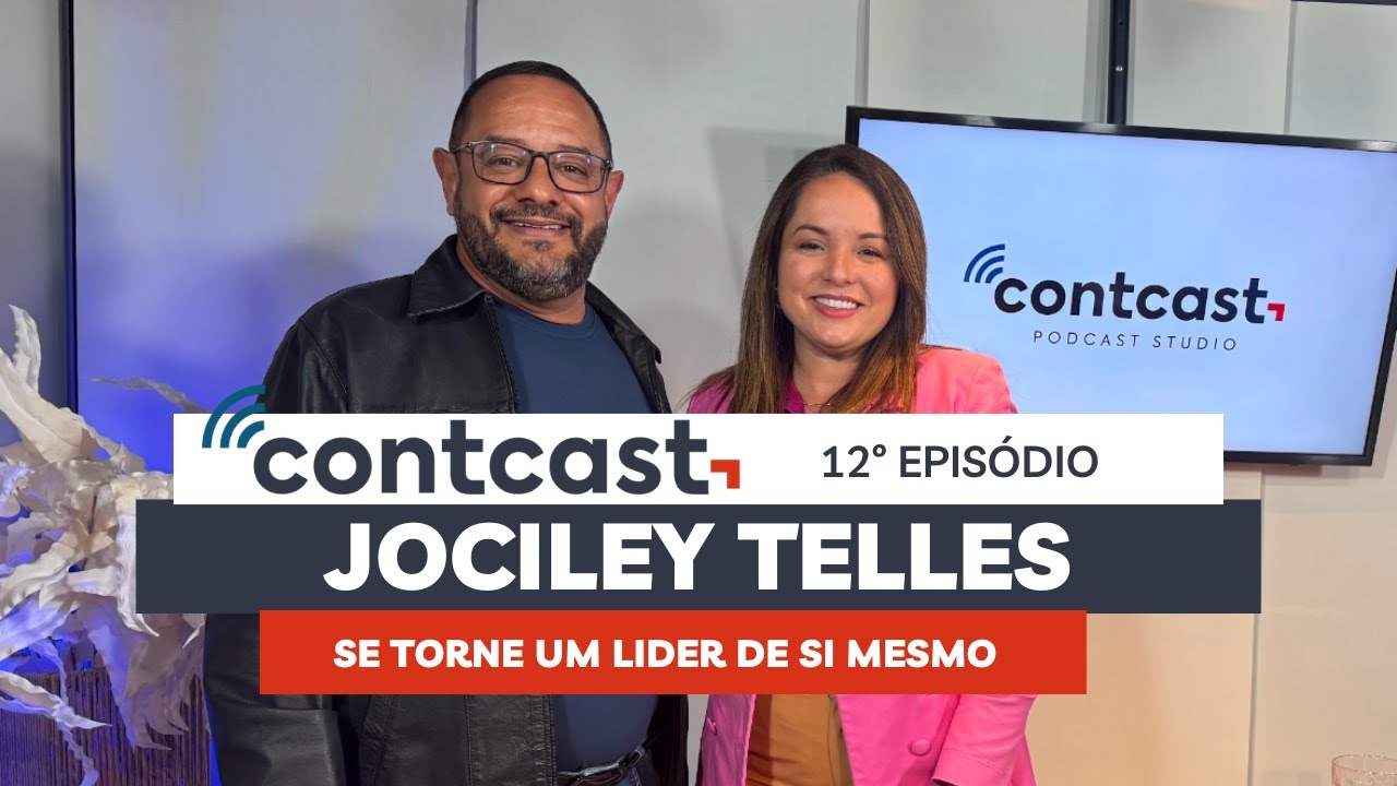 ContCast 12&ordm; epis&oacute;dio com Jociley Telles - Se torne um l&iacute;der de si mesmo
