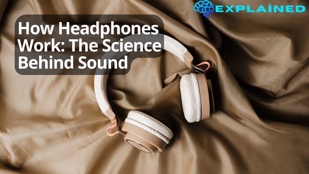 How Headphones Work: The Science Behind Sound