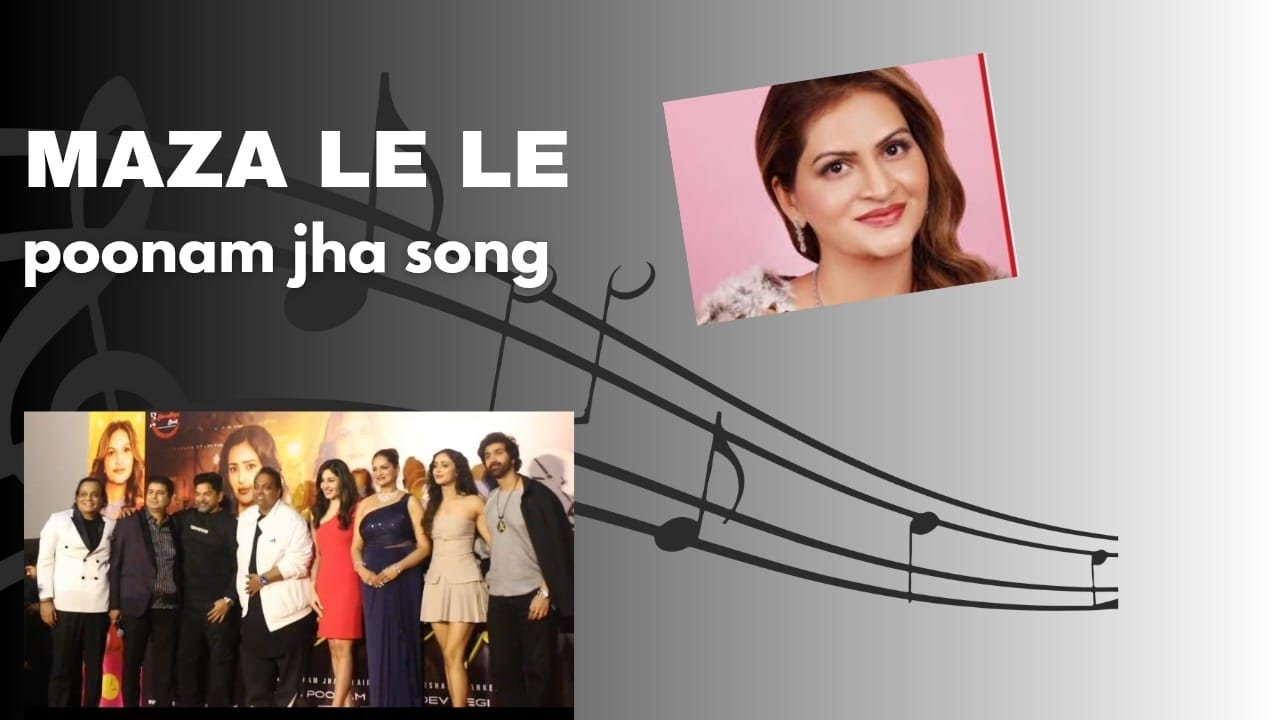 Poonam Jha song Maza Le Le launched by Ganesh Acharya and Puja Chopra