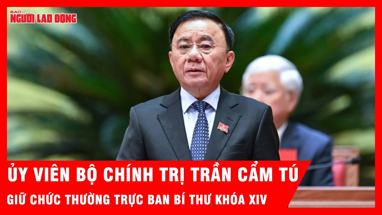 Phân công Ủy viên Bộ Chính trị Trần Cẩm Tú giữ chức Thường trực Ban Bí thư khóa XIV | Tin tức