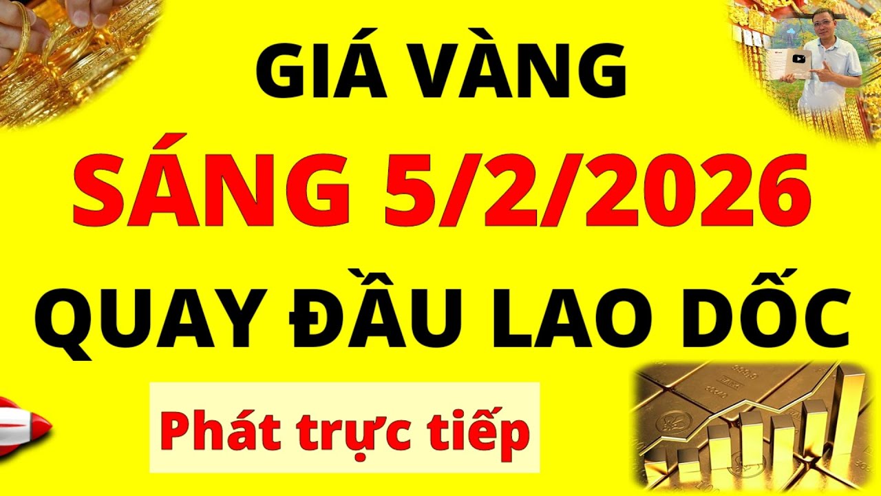 Trực tiếp giá vàng Sáng hôm nay ngày 5/2/2026 - Quay đầu lao dốc giá Bạc, giá vàng 9999, Sjc và Doji