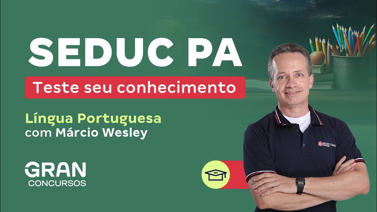 Concurso SEDUC PA - Teste seu conhecimento - Língua Portuguesa
