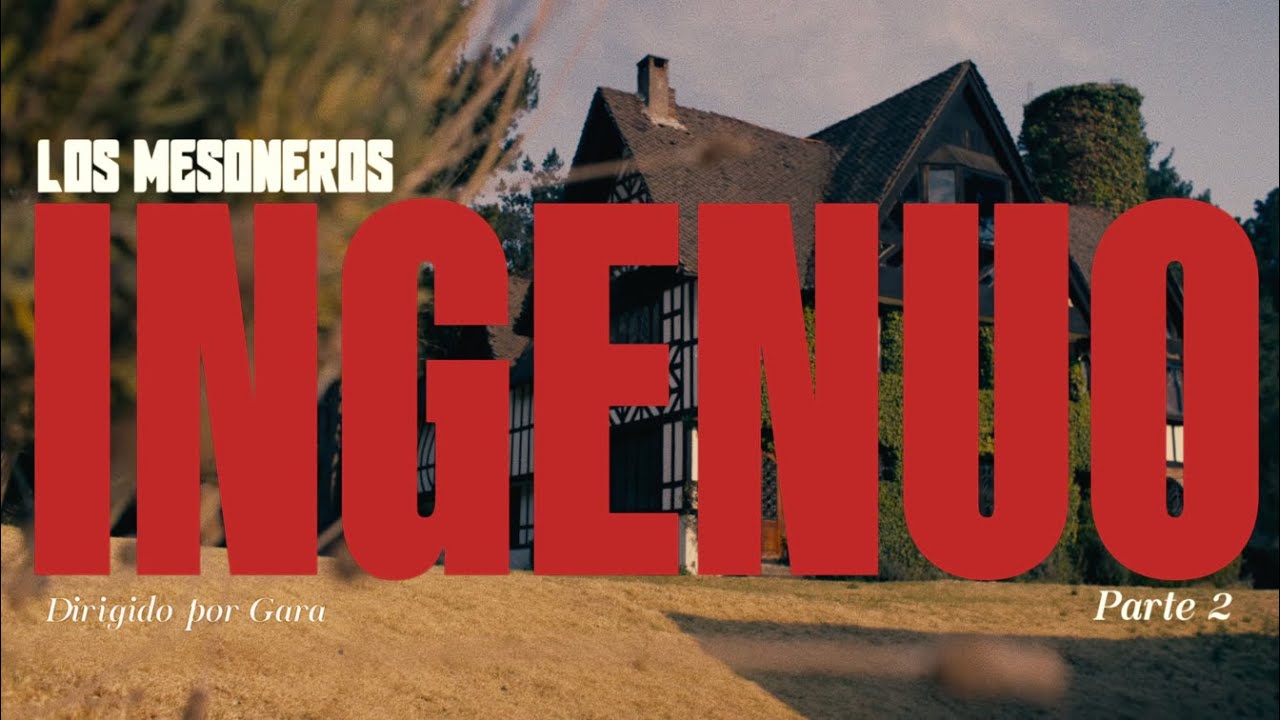 Los Mesoneros - Ingenuo (Video Oficial)