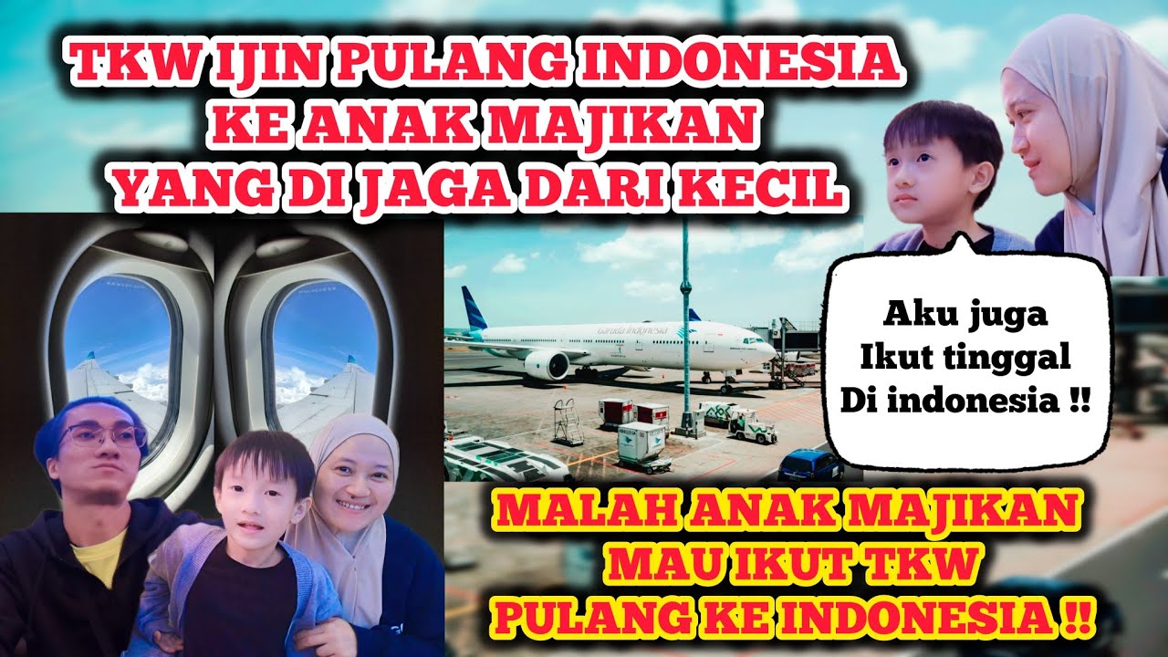 ANAK MAJIKAN IKUT PULANG INDONESIA⁉️TKW IJIN PULANG INDONESIA KE ANAK MAJIKAN MALAH MINTA IKUT