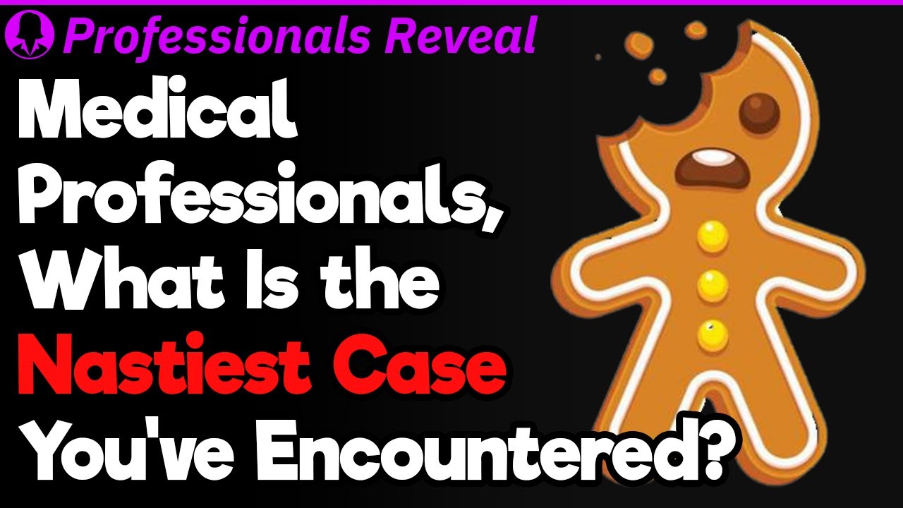 Doctors, What Is the Nastiest Case You’ve Seen? | Professionals Stories #71