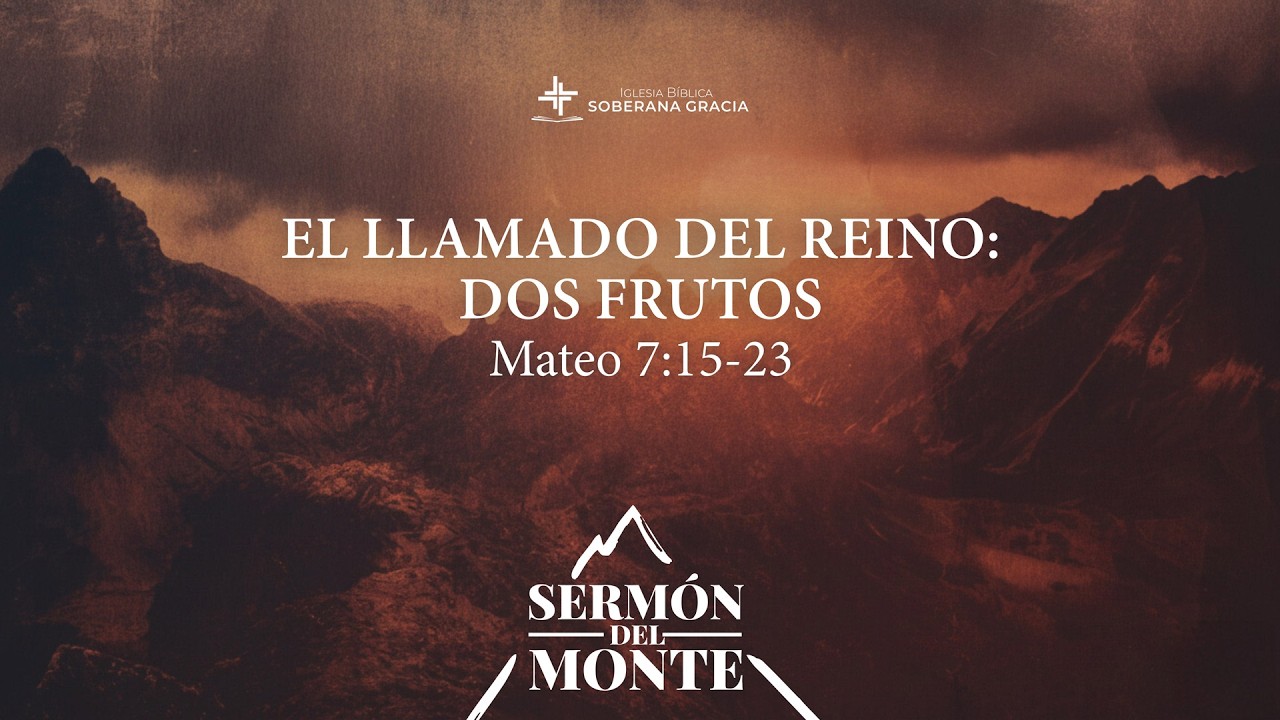 El llamado del Reino: Dos frutos (Mateo 7:15- 23)| Ronald de la Cruz