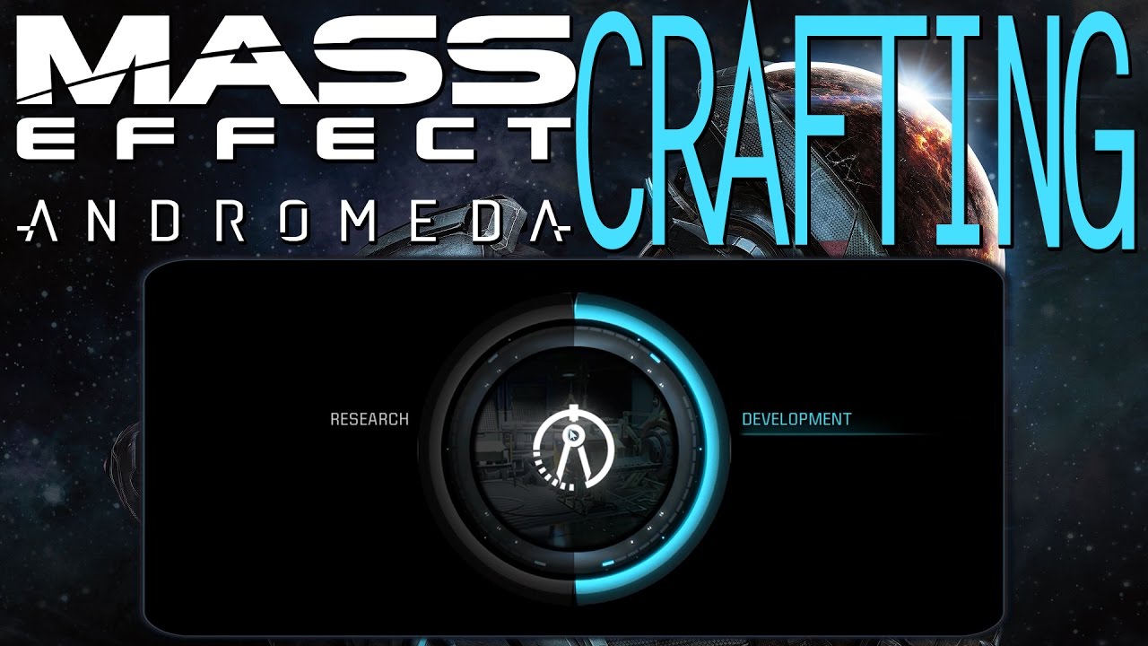 CRAFTING IN MASS EFFECT: ANDROMEDA, RESEARCH & DEVELOPMENT GUIDE