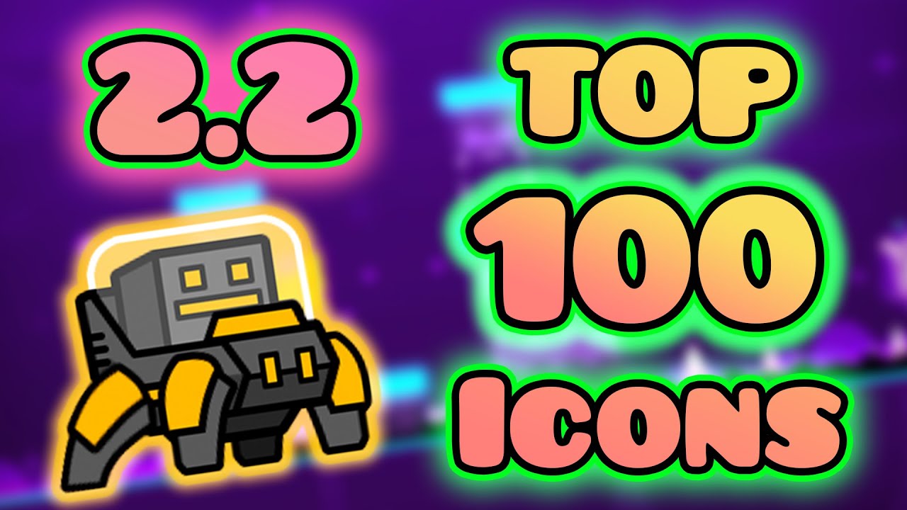 Geometry Dash 2.2 &mdash; TOP 100 Potential Icons!