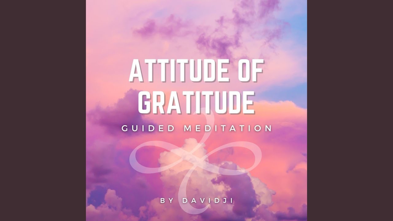 Attitude of Gratitude Guided Meditation