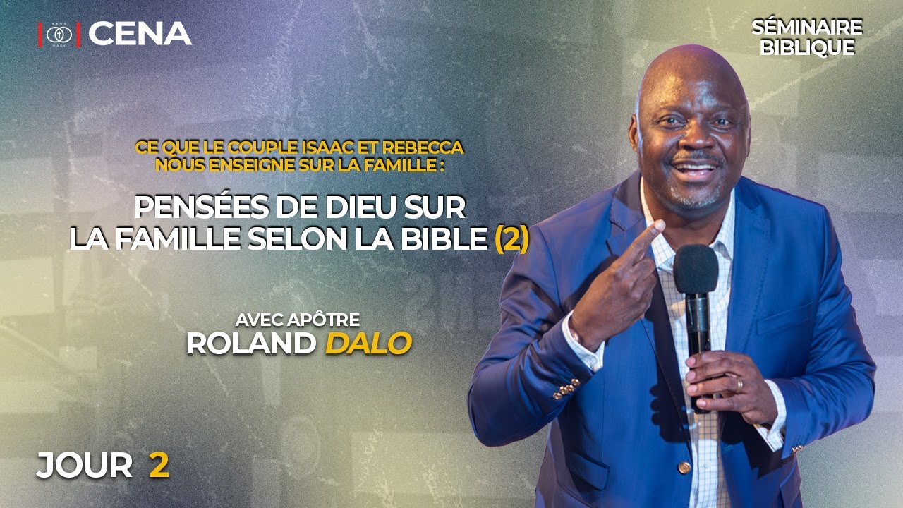 PENSÉES DE DIEU SUR LA FAMILLE SELON LA BIBLE/ AP. ROLAND DALO/SÉMINAIRE BIBLIQUE - JOUR 2
