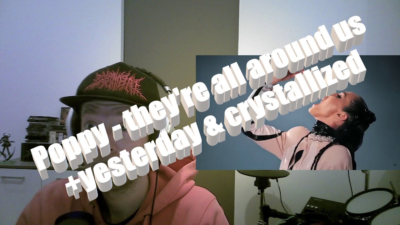 Triple Poppy!! [Poppy - they're all around us + yesterday + crystallized] FIRST time REACTION!