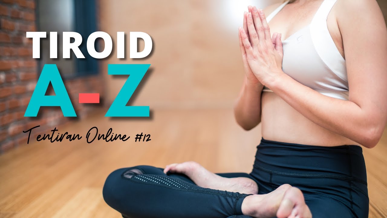 TENTIRAN ONLINE #12 - TIROID A-Z