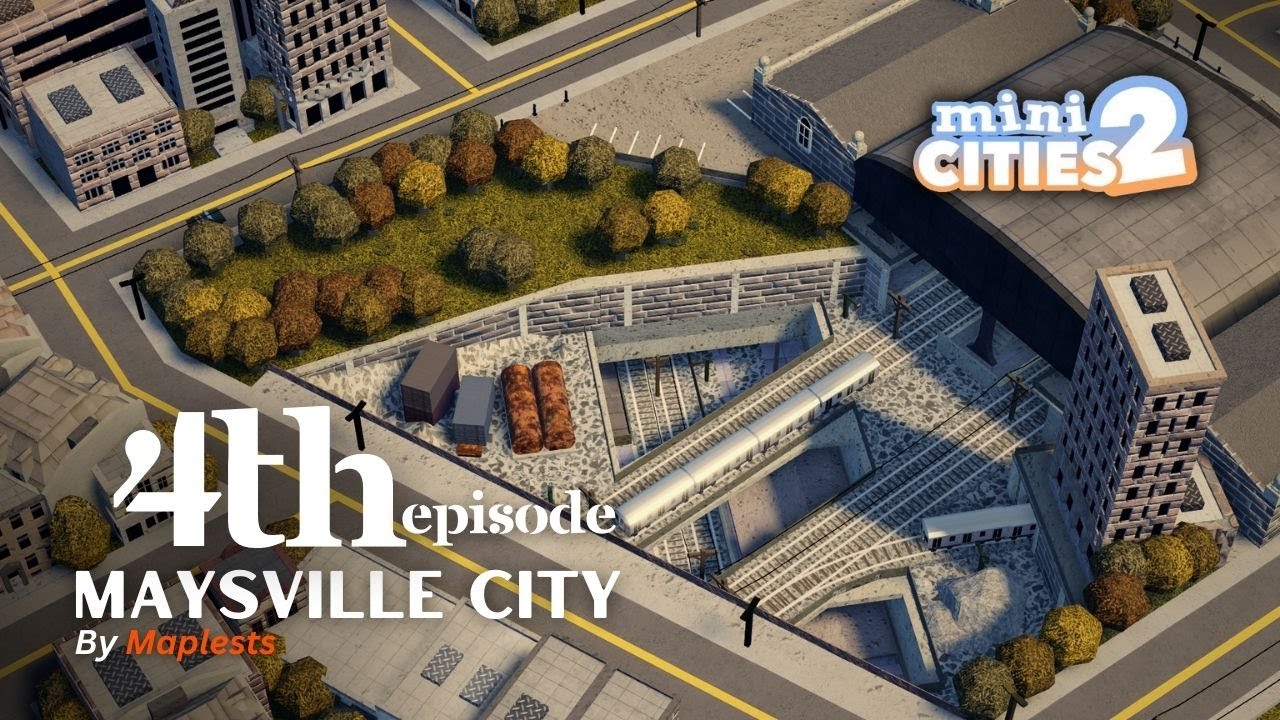 Maysville Train Station | EP 4  | Mini Cities 2 Series by Maplests