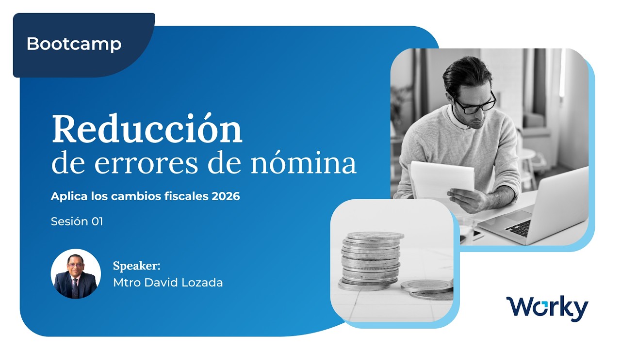 Bootcamp | Sesión 01 | Reducción de errores de nómina, aplica los cambios fiscales de 2026