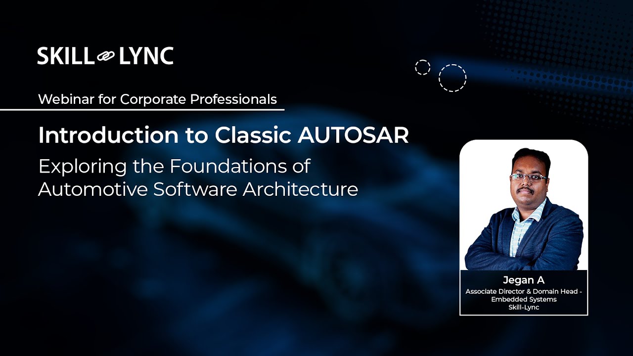 Webinar on Automotive Software Architecture & Classic AUTOSAR | Skill-Lync Webinars