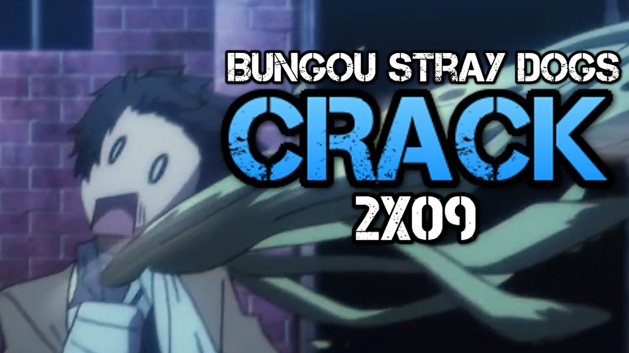 Bungou Stray Dogs CRACK 2x09